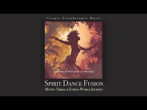 Spirit Dance Fusion | Mystic Tribal & Ethno World Journey – Festival Mix