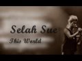 Selah Sue - This World ~ Lyrics (On Screen) 