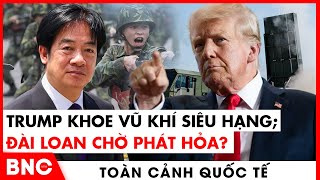 Toàn cảnh Quốc tế: Mỹ - Đài - Trung so găng mọi mặt trận; Nhật bất ngờ cảnh báo Việt Nam | BNC Now