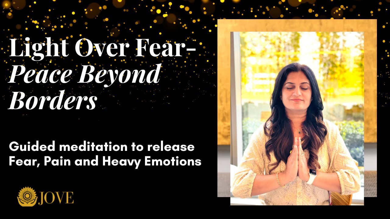 Light Over Fear-Peace Beyond Borders- Guided meditation to release Fear, Pain and Heavy Emotions!