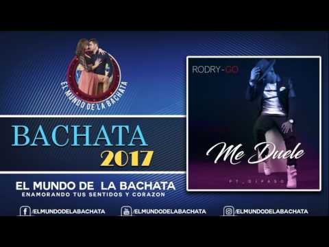 Rodry-Go! - Me Duele feat  DJ Paso - #BACHATA 2017