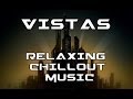 RELAXING CHILL OUT MUSIC - 'Vistas' by ...