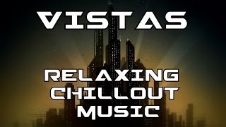 RELAXING CHILL OUT MUSIC - 'Vistas' by Miracle Of Sound (Full Album)