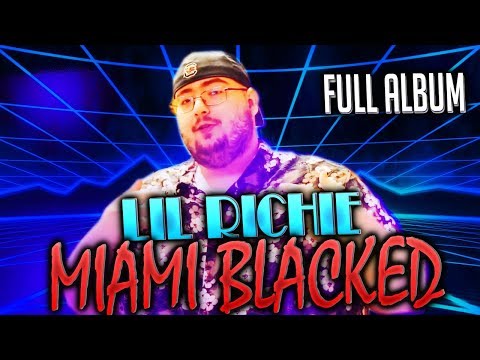 LIL RICHIE - MIAMI BLACKED (Full Album)