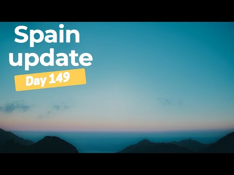 Spain update day 149  - Is moving to Spain still a good idea?