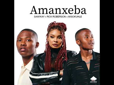Sami Kay, Rox Robertson & Misokuhle - Amanxeba (Official Audio)