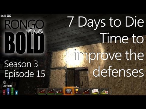 Let's Play - 7 Days to Die - Season 3 - Episode 15 - Strengthening our defenses