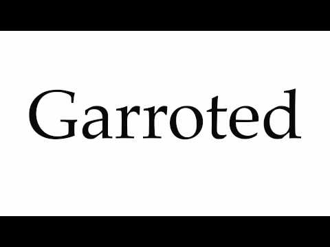 How to Pronounce Garroted
