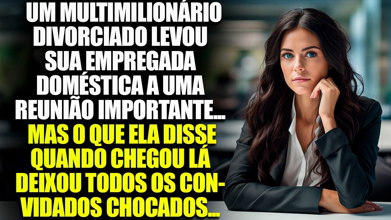 UM MULTIMILIONÁRIO DIVORCIADO LEVOU SUA EMPREGADA DOMÉSTICA A UMA REUNIÃO IMPORTANTE... MAS...