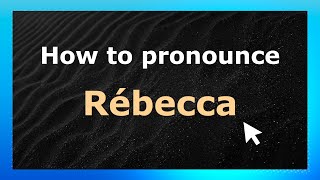 How to pronounce Rébecca