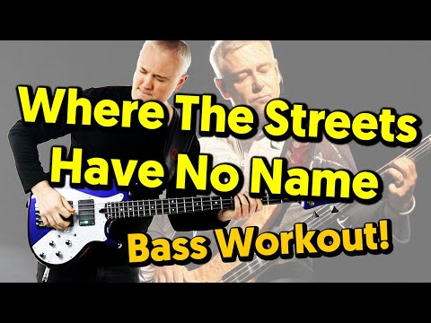 Where The Streets Have No Name - A Bass Workout!