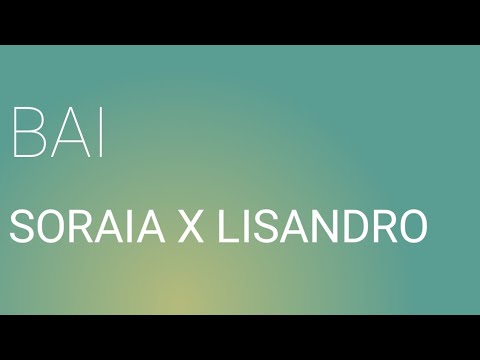Soraia x Lisandro "Bai" Lyrics