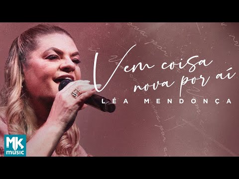 Léa Mendonça- Vem coisa nova por aí