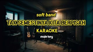 Download lagu Soft Band - Tak Semestinya Kita Berpisah (Tskb) Karaoke | Nada Cowok mp3