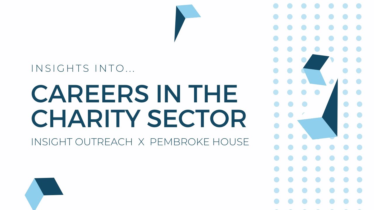 Insights Into: Careers in the Charity Sector (Pembroke House & Insight Outreach)