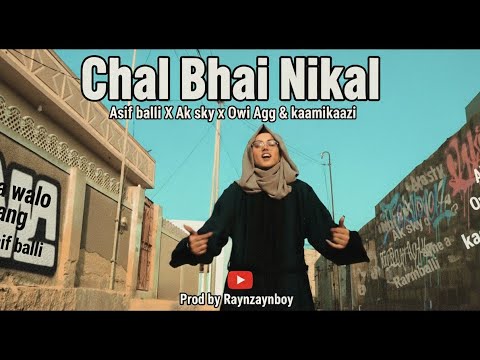 Chal bhai nikal | Asif Balli | Ak Sky | Owi AGG | Kaamikaazi | Prod. By @Raynzaynboy