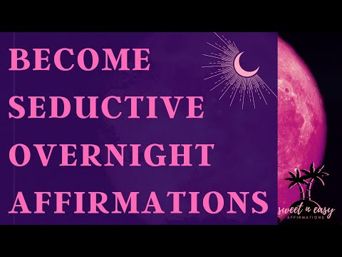 Seduction Affirmations - Become Seductive Overnight