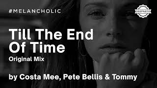 Costa Mee, Pete Bellis &amp; Tommy - Till The End Of Time (Original Mix)