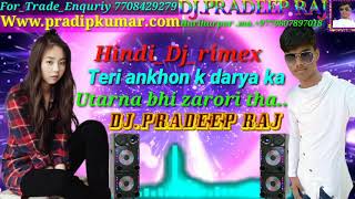 Download lagu Teri_ankhon_k_darya_ka_utarna_bhi_zarori_tha.a//hindi..dj..remix song.// DJ PRADEEP RAJ. mp3