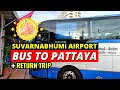 SUVARNABHUMI AIRPORT Bangkok To PATTAYA Return Direct BUS Complete Guide