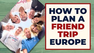 How to Plan a Trip to EUROPE with Friends in 2026