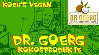 Unboxing Dr. Goerg Kokosprodukte - Koch's vegan - Kokosmilch Kokosnuss Kokosöl