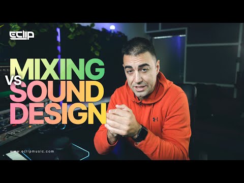 Mixing vs Sound Design by E-Clip