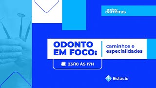 ODONTO EM FOCO: CAMINHOS E ESPECIALIDADES