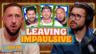 Why I’m no longer on Impaulsive | JEFF FM | Ep. 122