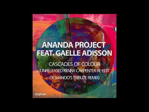 Ananda Project ft. Gaelle Adisson - Cascades Of Colour (Unreleased Kenny Carpenter Re-Edit of Manoo)