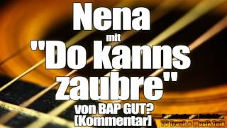 Nena mit "Du kannst zaubern / Do kanns zaubre" von BAP GUT? [Kommentar]