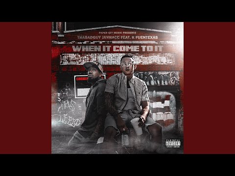 When It Come To It (feat. K Fuentexas)