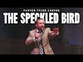 The Speckled Bird Pastor Tyler Carter 7 6 25 PM