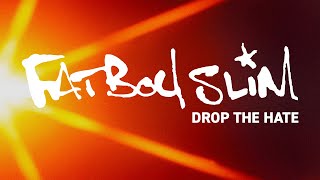 Fatboy Slim - Drop The Hate
