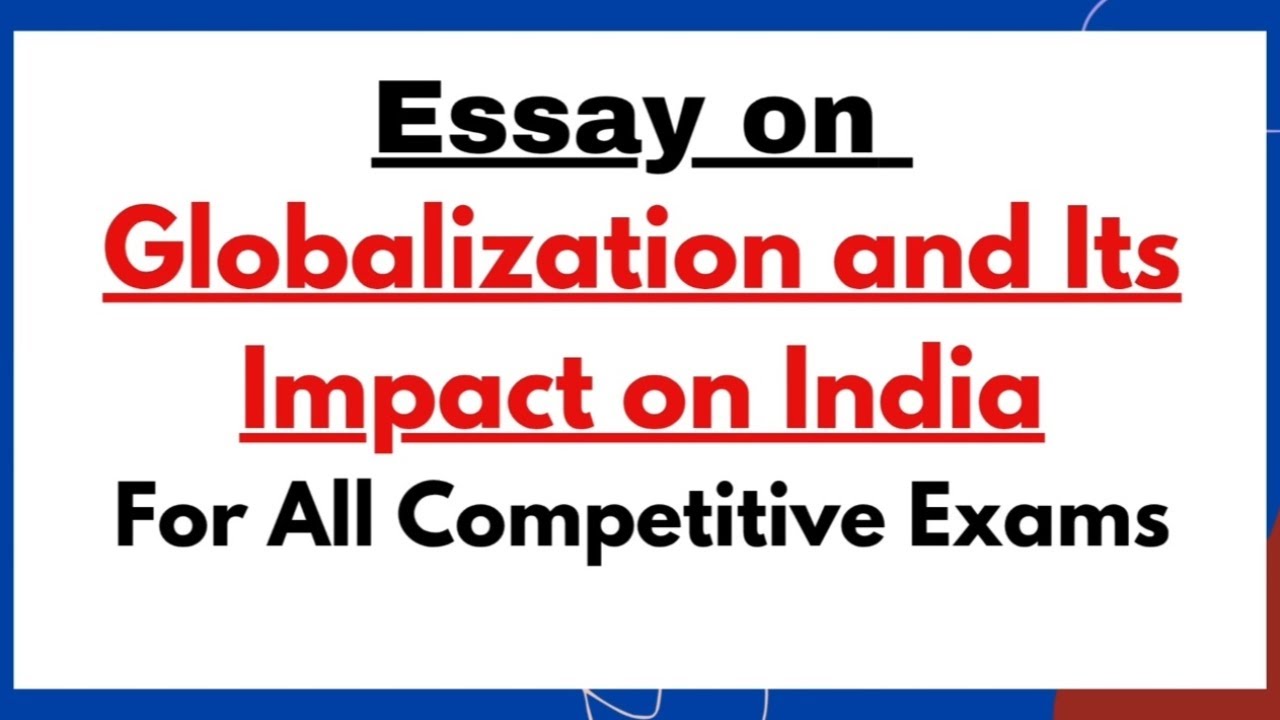 Essay on Globalization & Its Impact on India | Important Essay Topics For All Competitive Exams