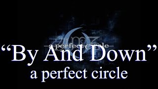 a perfect circle -  By and Down (Lyrics)