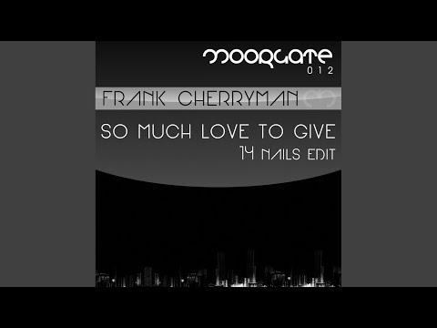 So Much Love To Give (Fourteen Nails Edit)