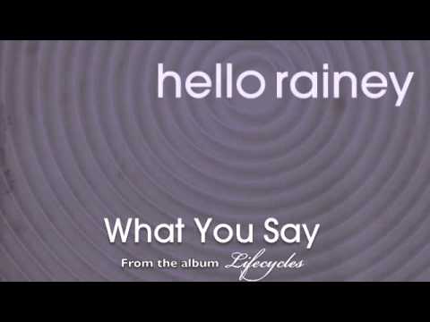 Hello Rainey - What You Say