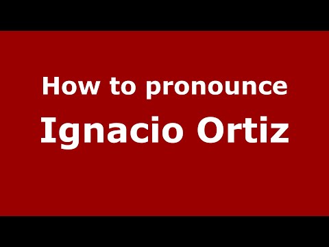 How to pronounce Ignacio Ortiz (Mexico/Mexican Spanish) - PronounceNames.com