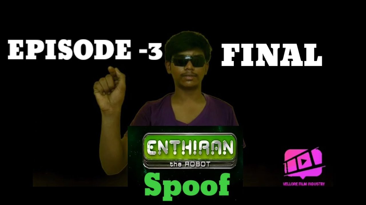 ENTHIRAN spoof (episode -3) FINAL