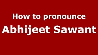 How to pronounce Abhijeet Sawant