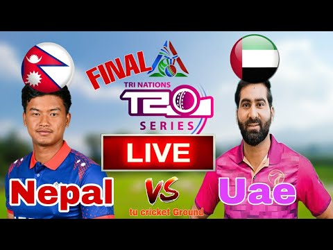 NEPAL VS UAE LIVE ||Final Match| Nepal T20 Triangle series | TU CRICKET GROUND | #nepalcricket