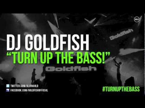 DJ GOLDFISH - TURN UP THE BASS!