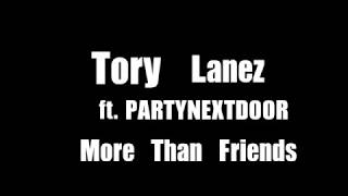Tory Lanez ft. PARTYNEXTDOOR &quot;More Than Friends&quot; Official Lyrics