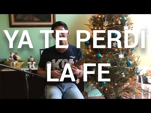 Ya Te Perdí La Fe– La Arrolladora (Ukulele Cover)
