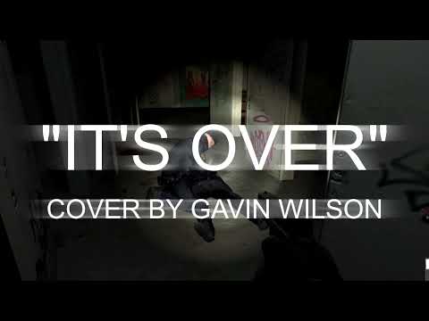 "It's Over" Cry of Fear: Manhunt - Cover by Gavin Wilson