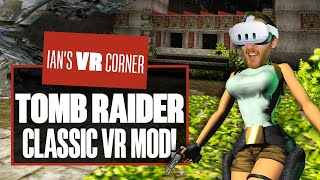 This Tomb Raider VR Mod Could Be The BEST Way To Play The Original Game, EVER! - Ian's VR Corner