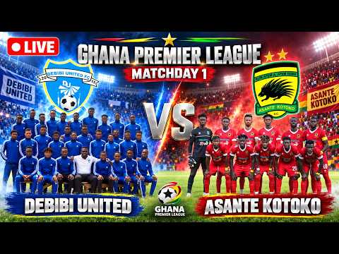 🔴 LIVE: Debibi United vs Asante Kotoko | Ghana Premier League Matchday 1