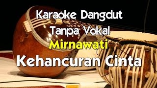 Download lagu Karaoke Mirnawati   Kehancuran Cinta mp3