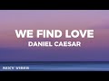 Daniel Caesar We Find Love Lyrics